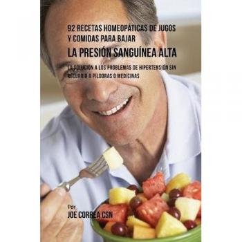 92 recetas homeopáticas de jugos y comidas para bajar la presión sanguínea alta
