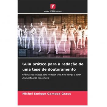 Gamboa Graus, Michel Enrique: Guia prático para a redação de uma tese de doutoramento