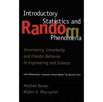Introductory Statistics and Random Phenomena: Uncertainty, Complexity and Chaotic Behavior in Engineering and Science (Statistics for Industry and Technology)