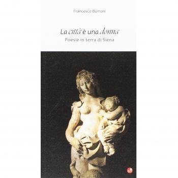 La città è una donna. Poesie in terra di Siena