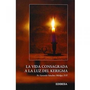 Vida consagrada a la luz del kerigma, la
