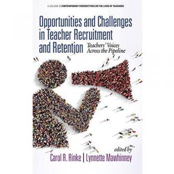 Opportunities and Challenges in Teacher Recruitment and Retention