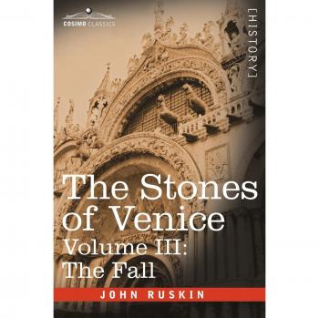 Ruskin, John: The Stones of Venice, Volume III