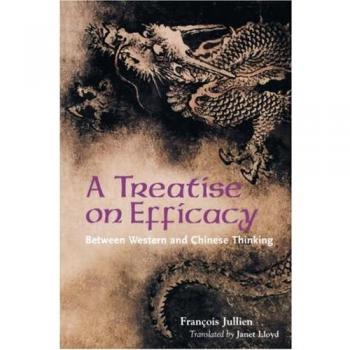 Treatise on Efficacy: Between Western and Chinese Thinking.by Jullien New<|