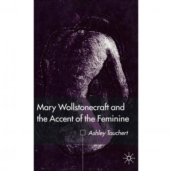 Mary Wollstonecraft and the Accent of the Feminine