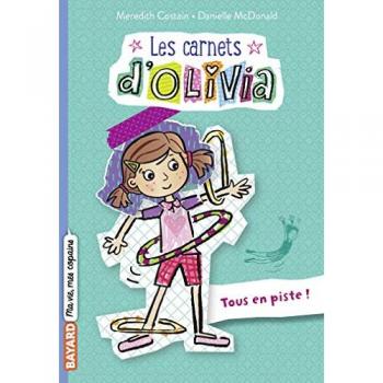 Les Carnets d'Olivia, Tome 03: Tous en piste ! (Les Carnets d'Olivia, 3)