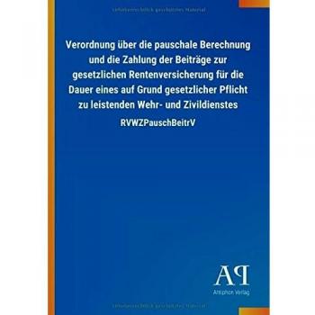 Verordnung über die pauschale Berechnung und die Zahlung der Beiträge zur gesetzlichen Rentenversicherung für die Dauer eines auf Grund gesetzlicher ... Wehr