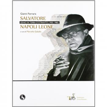 Salvatore Napoli Leone, genio in terra d'Otranto (1905-1980)