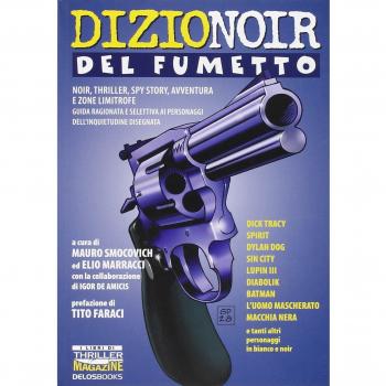 DizioNoir del fumetto. Noir, thriller, spy story, avventura e zone limitrofe. Guida ragionata e selettiva ai personaggi dell'inquietudine disegnata
