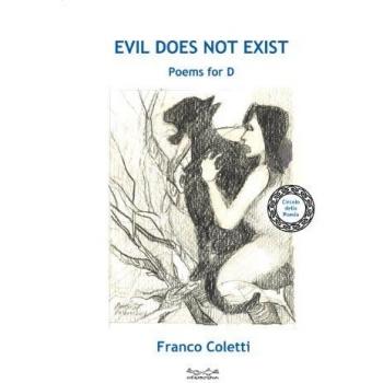 Evil does not exist. Poems for D