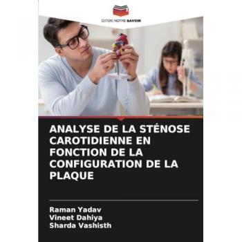 Yadav, Raman: ANALYSE DE LA STÉNOSE CAROTIDIENNE EN FONCTION DE LA CONFIGURATION DE LA PLAQUE
