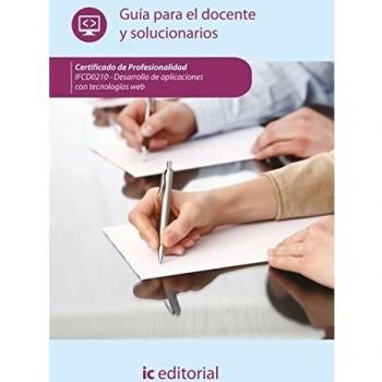 Desarrollo de aplicaciones con tecnologías web. ifcd0210 guía para el docente y solucionarios