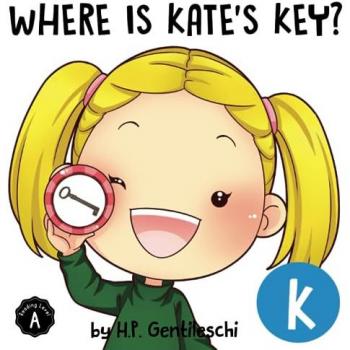 Where is Kate's Key?: The Letter K Book (AlphaBOX Alphabet Readers collection, Band 11)