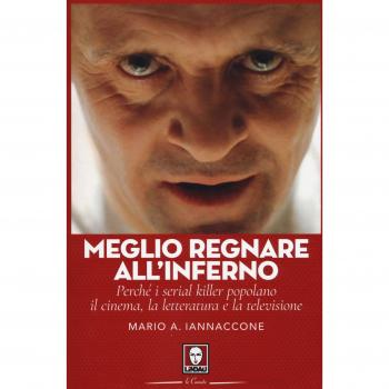 Meglio regnare all'inferno. Perché i serial killer popolano il cinema, la letteratura e la televisione