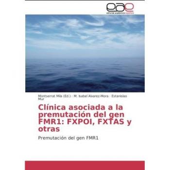 Clínica asociada a la premutación del gen FMR1: FXPOI, FXTAS y otras: Premutación del gen FMR1