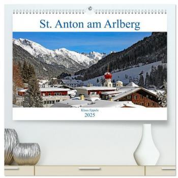 St. Anton am Arlberg (hochwertiger Premium Wandkalender 2025 DIN A2 quer) Kunstdruck in Hochglanz