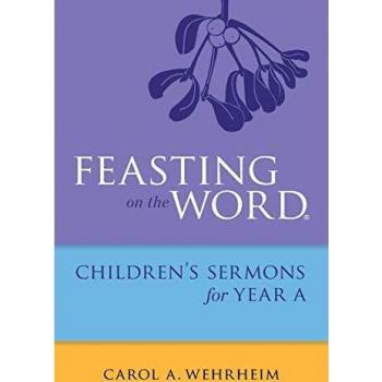 Feasting on the Word Childrens's Sermons for Year A. Wehrheim 9780664261078<|