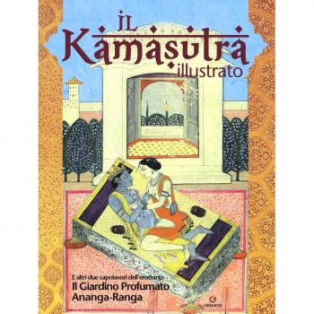 Il kamasutra illustrato-Ananga Ranga-Il giardino profumato