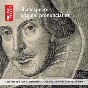 Shakespeare's Original Pronunciation : Speeches and Scenes Performed as Shakespeare Would Have Heard Them