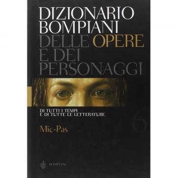Dizionario Bompiani delle opere e dei personaggi di tutti i tempi e di tutte le letterature. Vol. 6: Mic-Pas.