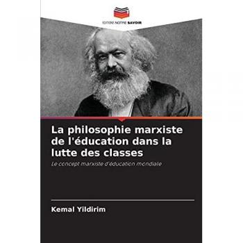 La philosophie marxiste de l'éducation dans la lutte des classes: Le concept marxiste d'éducation mondiale