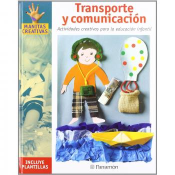 Transporte y comunicaciones: Actividades creativas para la educación infantil (Manitas creativas)