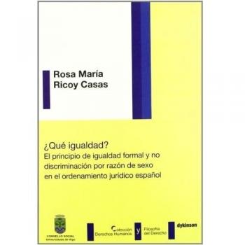 ¿qué igualdad? el principio de igualdad formal y no discriminación por razón de sexo en el ordenamiento jurídico español (Tapa blanda).