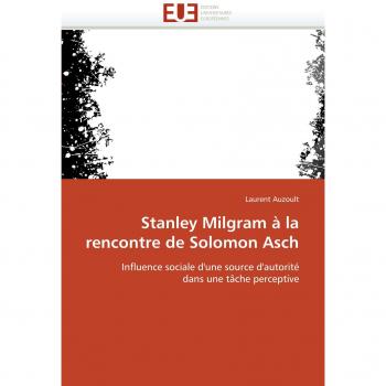 Stanley Milgram à la rencontre de Solomon Asch: Influence sociale d'une source d'autorité dans une tâche perceptive