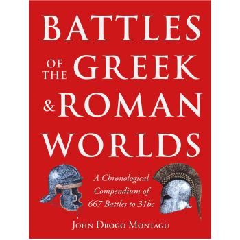 Battles of the Greek and Roman Worlds : A Chronological Compendium of 667 Bat...
