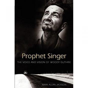 Prophet Singer: The Voice and Vision of Woody Guthrie (American Made Music (Paperback))