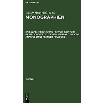 Monographien: Segmentierung und Hervorhebung in gesprochener deutscher Standardsprache. Analyse eines Fernseh-Polylogs