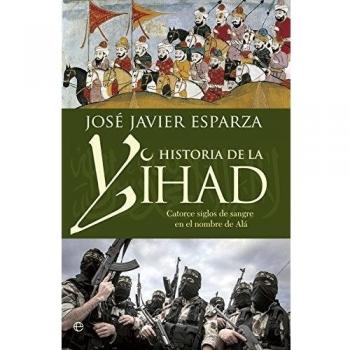 Historia de la yihad: Catorce siglos de sangre en el nombre de alá (Bolsillo) (Tapa blanda).