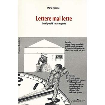 Lettere mai scritte. I miei perché senza risposta