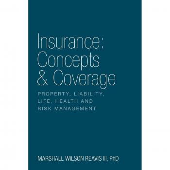 Insurance : Concepts & Coverage: Property, Liability, Life, Health and Risk Management