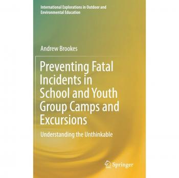 Preventing Fatal Incidents in School and Youth Group Camps and Excursions: Understanding the Unthinkable