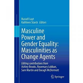Masculine Power and Gender Equality: Masculinities as Change Agents