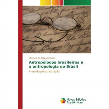 de Rezende Rubim, Christina: Antropólogos brasileiros e a antropologia do Brasil