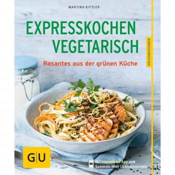 Expresskochen Vegetarisch: Rasantes aus der grünen Küche