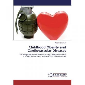 Childhood Obesity and Cardiovascular Diseases: An Insight into Obesity Role During Childhood on the Current and Future Cardiovascular Abnormalities
