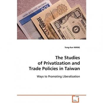 The Studies of Privatization and Trade Policies in Taiwan