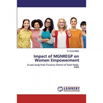 Impact of MGNREGP on Women Empowerment: A case study from Tiruvarur District of Tamil Nadu, India