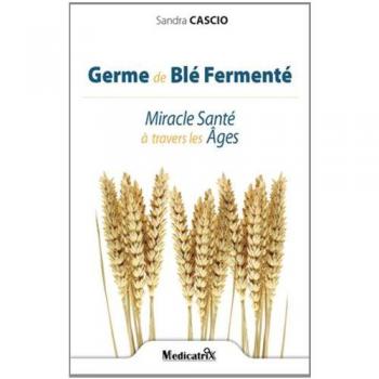 Germe de Blé Fermenté : Miracle Santé à travers les Âges
