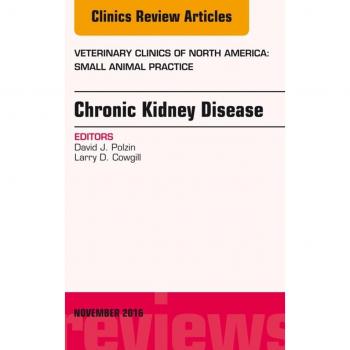 Vitalsource Technologies, Inc. Chronic Kidney Disease, An Issue of Veterinary Clinics of North America: Small Animal Practice