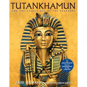 Hawass, Zahi A. Tutankhamun: And The Golden Age Of The Pharaohs