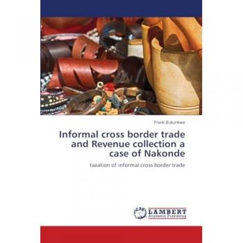 Informal cross border trade and Revenue collection a case of Nakonde: taxation of informal cross border trade