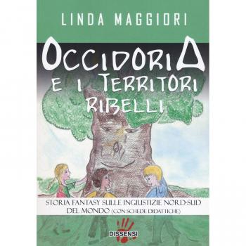 Occidoria e i territori ribelli. Storia fantasy sulle ingiustizie nord-sud del mondo