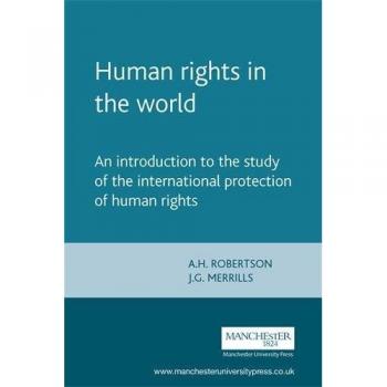 Human Rights in the World by A. H. RobertsonJ.G. J.G. Merrills