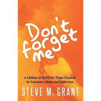 Don’t Forget Me: A Lifeline of HOPE for Those Touched by Substance Abuse and Addiction
