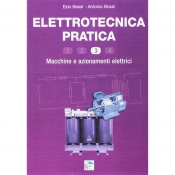 Elettrotecnica pratica. Macchine e azionamenti elettrici