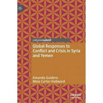 Global Responses to Conflict and Crisis in Syria and Yemen